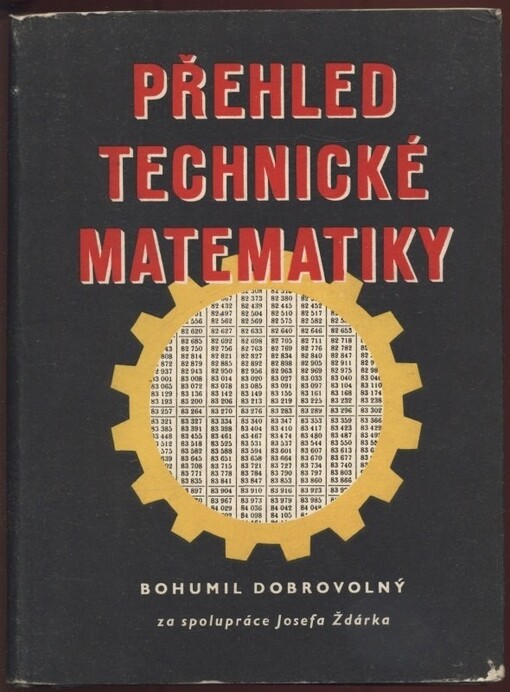 Přehled technické matematiky :přehled a učebnice nižší a vyšší matematiky pro technickou praxi s příklady a úkoly pro cvičení