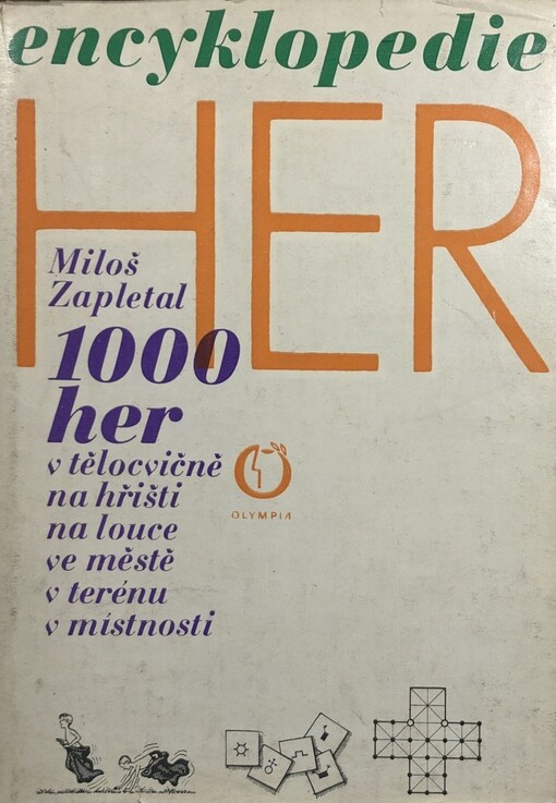 Encyklopedie her : 1000 her v tělocvičně, na hřišti, na louce, ve městě, v terénu, v místnosti