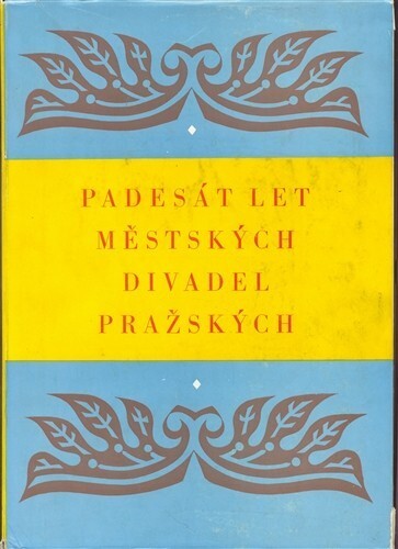 Padesát let Městských divadel pražských : 1907-1957