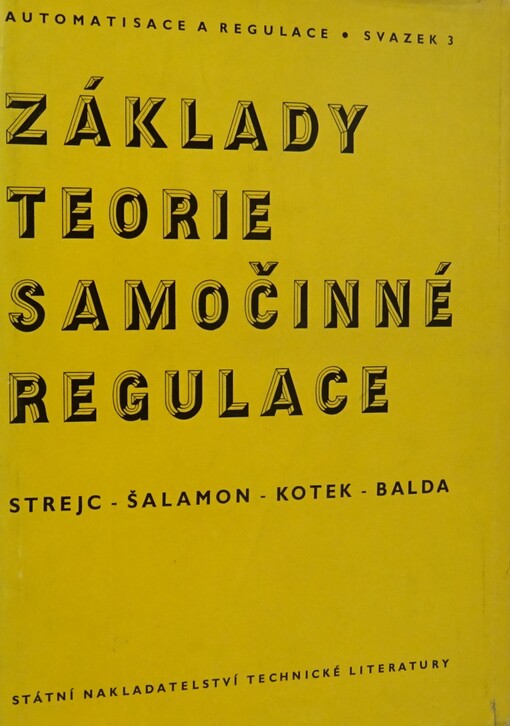 Základy teorie samočinné regulace : [Sborník] : Určeno technikům a inž. pracujícím v oboru samočinné regulace