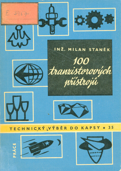 100 tranzistorových přístrojů :Určeno prac. v radiotechnice, v slaboproudé techn. a v automatizaci