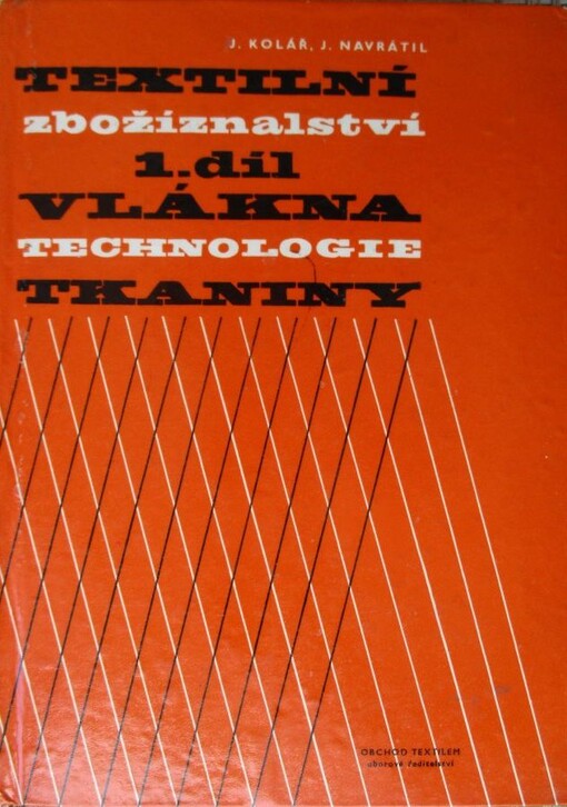 Textilní zbožíznalství.Vlákna, technologie, tkaniny /1. díl,