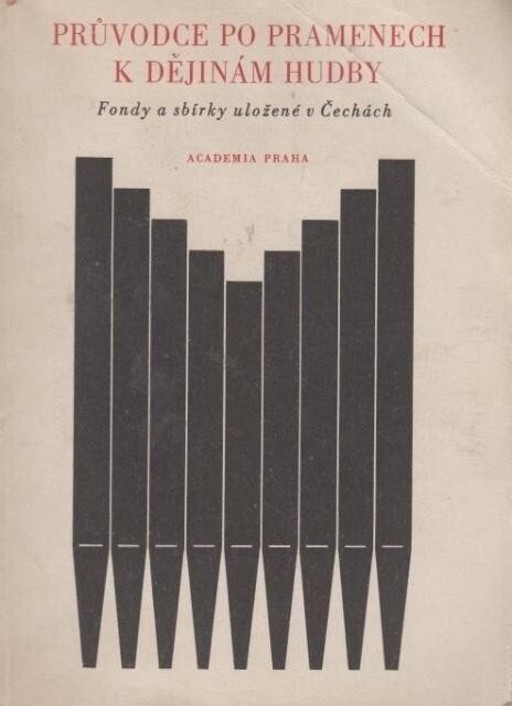 Průvodce po pramenech k dějinám hudby : fondy a sbírky uložené v Čechách
