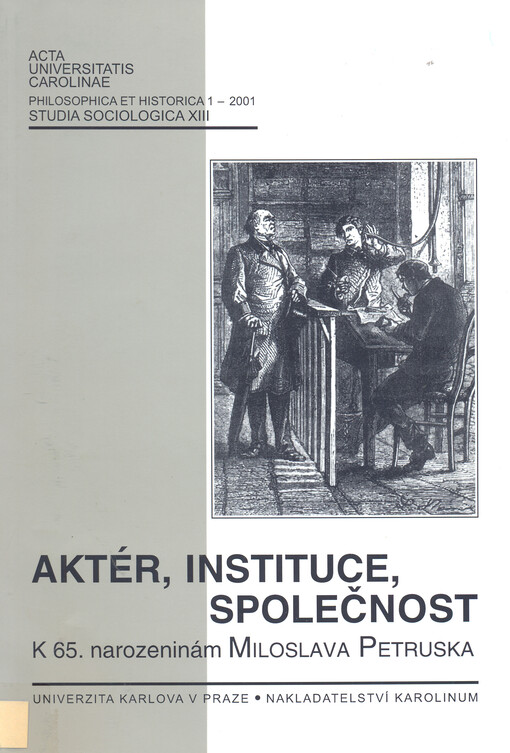 Aktér, instituce, společnost :sborník k 65. narozeninám prof. PhDr. Miloslava Petruska, CSc.
