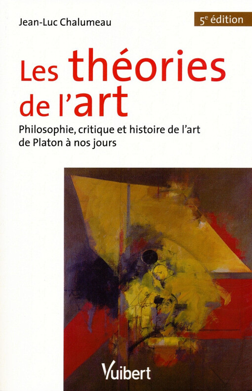 Les théories de l'art : philosophie, critique et histoire de l'art de Platon à nos jours