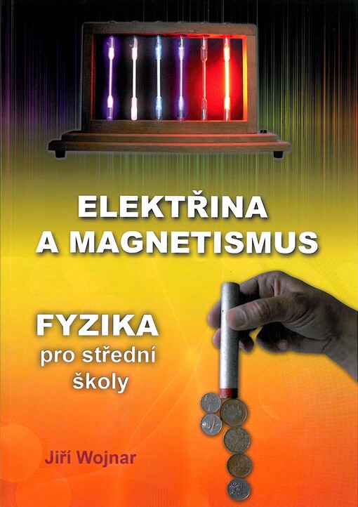 Elektřina a magnetismus :fyzika pro střední školy